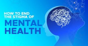 End The Stigma Of Mental Health