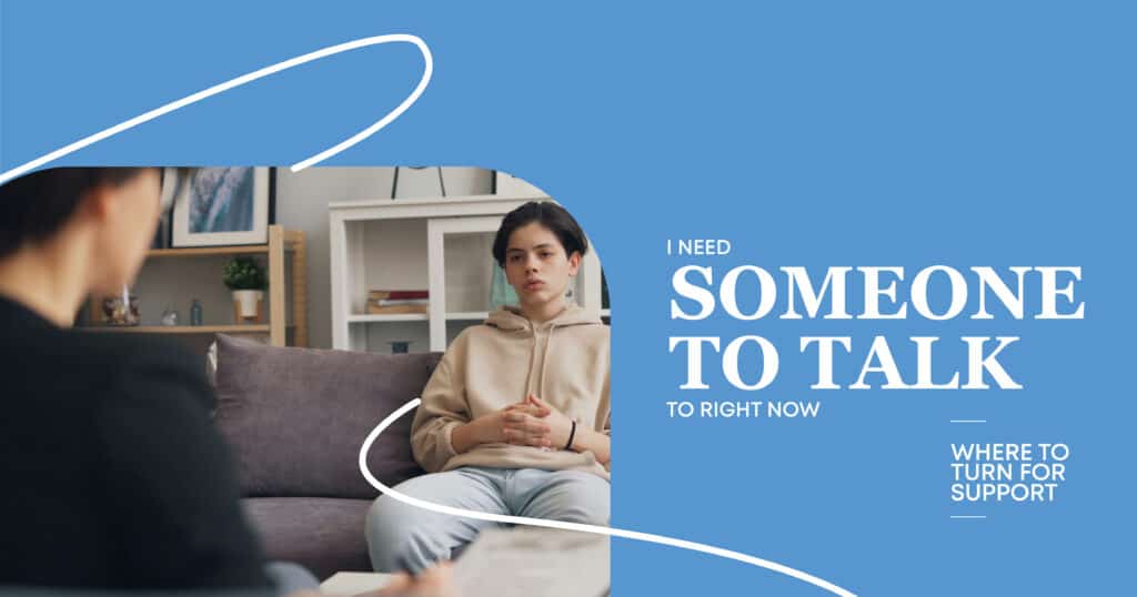 i need someone to talk to right now